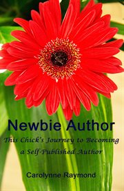 Newbie Author : This Chick's Journey to Becoming a Self-Published Author cover image