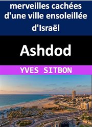 Ashdod : merveilles cachées d'une ville ensoleillée d'Israel cover image