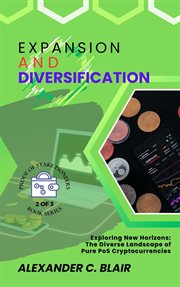 Expansion and Diversification : Exploring New Horizons. The Diverse Landscape of Pure PoS Cryptocurr. Proof of Stake: Unveiling the First Pure PoS Cryptos cover image