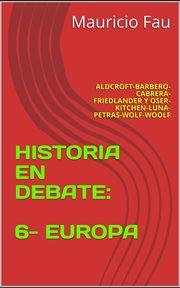 Resumen de "Historia En Debate : 6- Europa" de Derek H. Aldcroft. Resúmenes Universitarios cover image