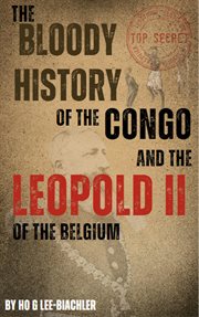 The Bloody History of the Congo and the Leopold II of Belgium cover image