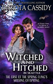 The Case of the Spring Fling's Missing Offspring : Witched and Hitched Mysteries cover image
