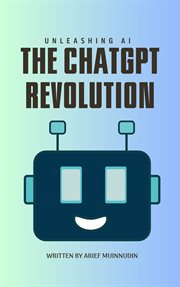 Unleashing AI : The ChatGPT Revolution cover image