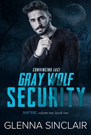 Convincing Laci : Gray Wolf Security Shifters: Volume Two cover image