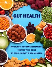 Gut Health : Nurturing Your Microbiome for Overall Well-Being cover image