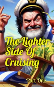 The Lighter Side of Cruising Part One cover image