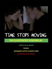 Time Stops Moving : The Illustrated Screenplay cover image