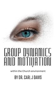 Group Dynamics and Motivation cover image