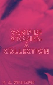 Vampire Stories : A Collection cover image