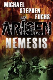 Arisen : Nemesis (The Special Ops Military Apocalypse Epic). Arisen cover image