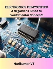 Electronics Demystified : A Beginner's Guide to Fundamental Concepts cover image