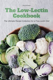 The Low-Lectin Cookbook the Ultimate Recipe Collection for a Free-Lectin Diet cover image