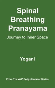 Spinal Breathing Pranayama : Journey to Inner Space cover image