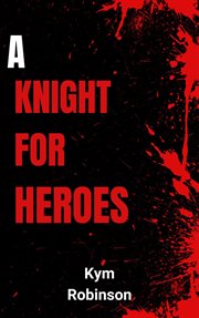 A knight for heroes cover image