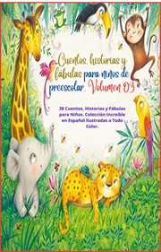 Cuentos, historias y fábulas para niños de preescolar. Volumen 03 : Ebook de cuentos, historias y fábulas para niños cover image
