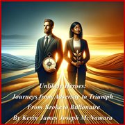 Unlikely Heroes : Journeys From Adversity to Triumph cover image