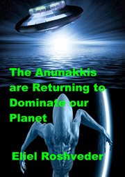 The Anunakkis are Returning to Dominate our Planet cover image