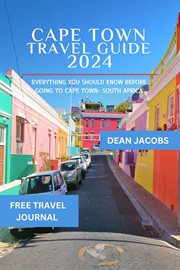 Cape Town Travel Guide 2024 : A Comprehensive Guide to 2024's Cultural Treasures, Landmarks, and Mus cover image