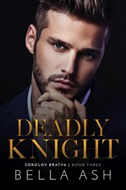 Deadly Knight : Sokolov Bratva cover image