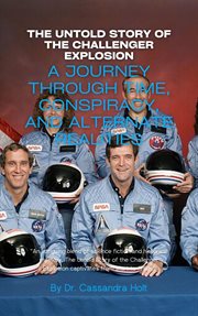 The Untold Story of the Challenger Explosion : A Journey Through Time, Conspiracy cover image