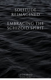 Solitude Reimagined Embracing the Schizoid Spirit cover image
