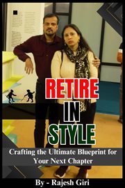 Retire in Style : Crafting the Ultimate Blueprint for Your Next Chapter cover image