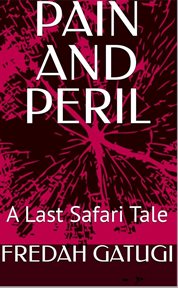 Pain and Peril : A Last Safari Tale cover image