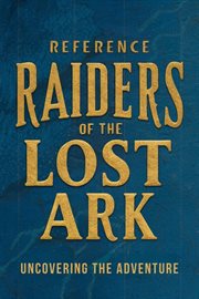 Raiders of the Lost Ark : Uncovering the Adventure cover image