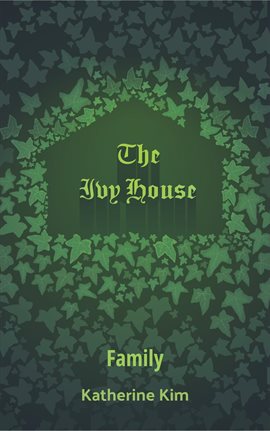 The Ivy House: Family