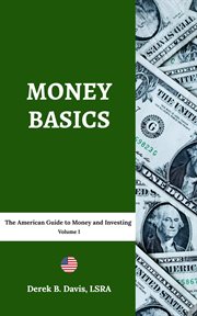 Money Basics : The American Guide to Money and Investing cover image