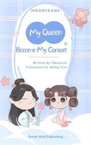 My Queen, Become My Consort : My Queen, Become My Consort cover image