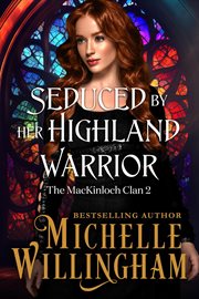 Seduced by Her Highland Warrior : MacKinloch Clan cover image