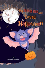 The Little Bat Who Loved Halloween cover image