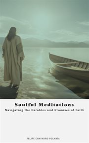 Soulful Meditations : Navigating the Parables and Promises of Faith cover image