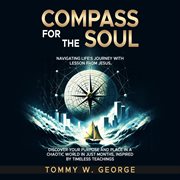 Compass for the Soul : Navigating Life's Journey With Lessons From Jesus cover image