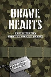 Brave Hearts : 3 Rules for Men With the Courage to Love cover image