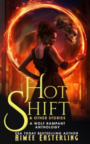 Hot Shift & Other Stories : Wolf Rampant cover image