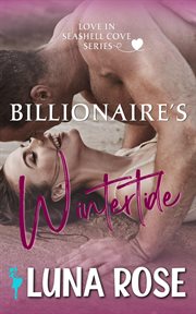 Billionaire's Wintertide : A Later in Life, Small Town Romance. Seashell Cove: Love by the Beach cover image