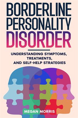 Borderline Personality Disorder: Understanding Symptoms, Treatments, and Self-Help Strategies