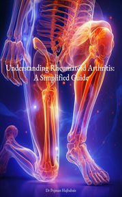Understanding Rheumatoid Arthritis : A Simplified Guide cover image