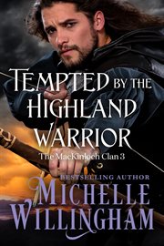 Tempted by the Highland Warrior : MacKinloch Clan cover image