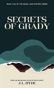 Secrets of Grady : Grady Lake Mystery cover image