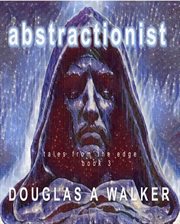 Abstractionist : Tales From the Edge cover image