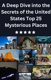 A deep dive into the secrets of the United States top 25 mysterious places cover image