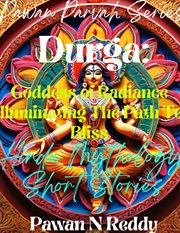 Durga : Goddess of Radiance Illuminating the Path to Bliss. Pawan Parvah cover image