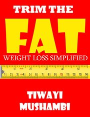Trim the Fat : Weight Loss Simplified cover image