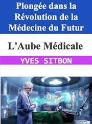 L'Aube Médicale : Plongée dans la Révolution de la Médecine du Futur cover image