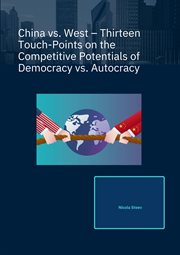 China vs. West – Thirteen Touch-Points on the Competitive Potentials of Democracy vs. Autocracy cover image