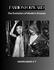 Fashion Forward : The Evolution of Modern Dresses cover image