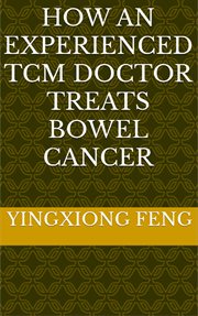 How an Experienced TCM Doctor Treats Bowel Cancer cover image